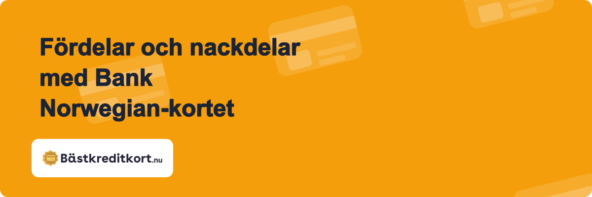 Fördelar och nackdelar med Bank Norwegian-kortet