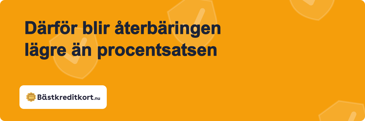 Därför blir återbäringen lägre än procentsatsen