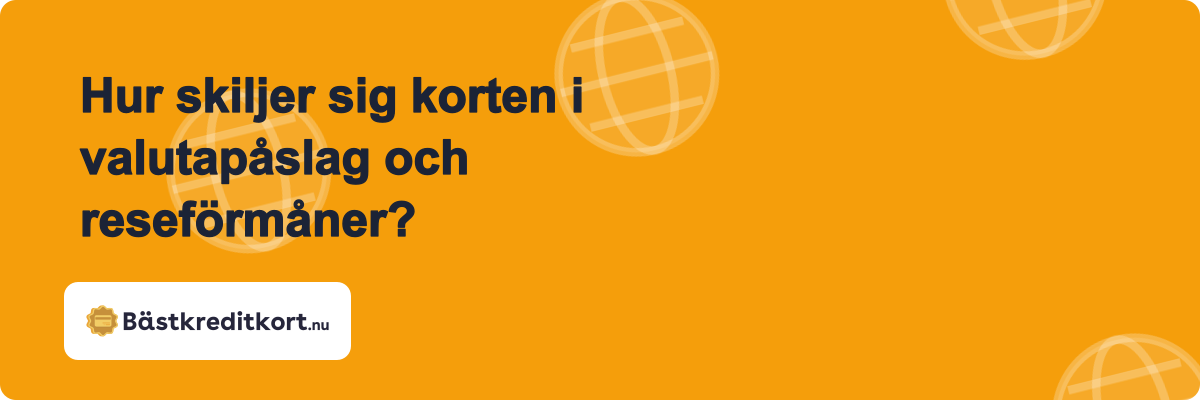 Hur skiljer sig korten i valutapåslag och reseförmåner?