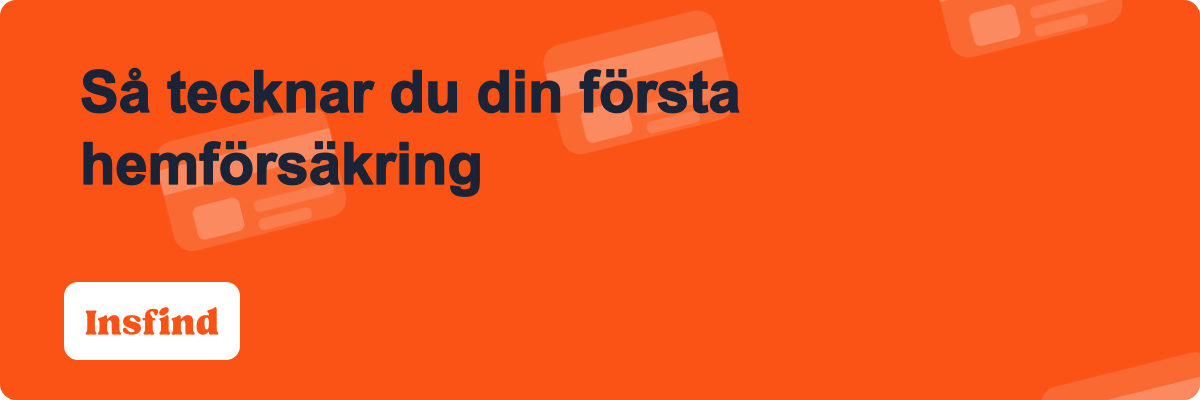 Så tecknar du din första hemförsäkring