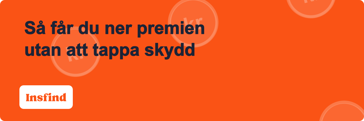Så får du ner premien utan att tappa skydd