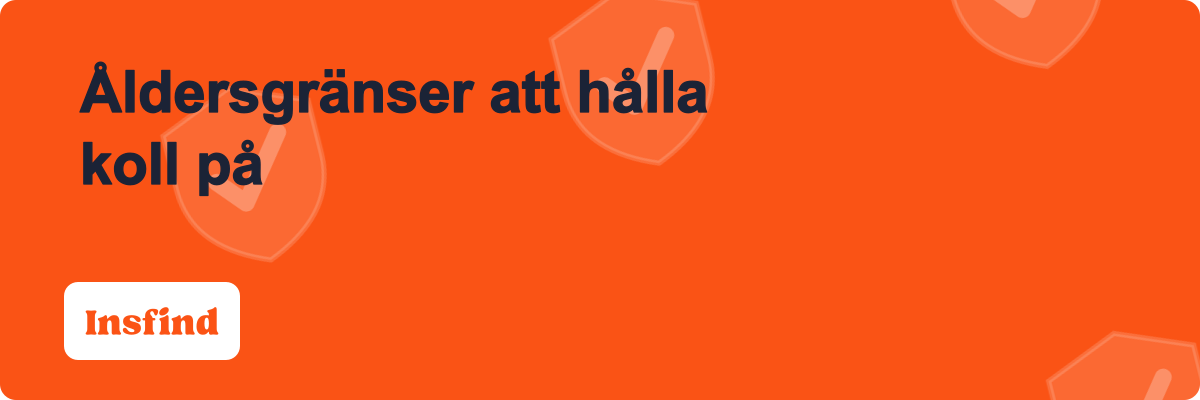 Åldersgränser att hålla koll på
