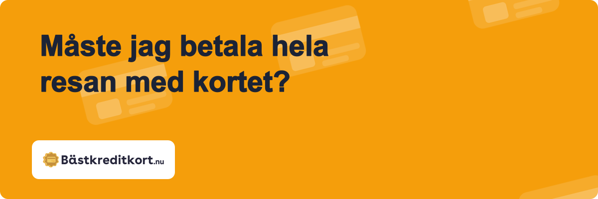Måste jag betala hela resan med kortet?