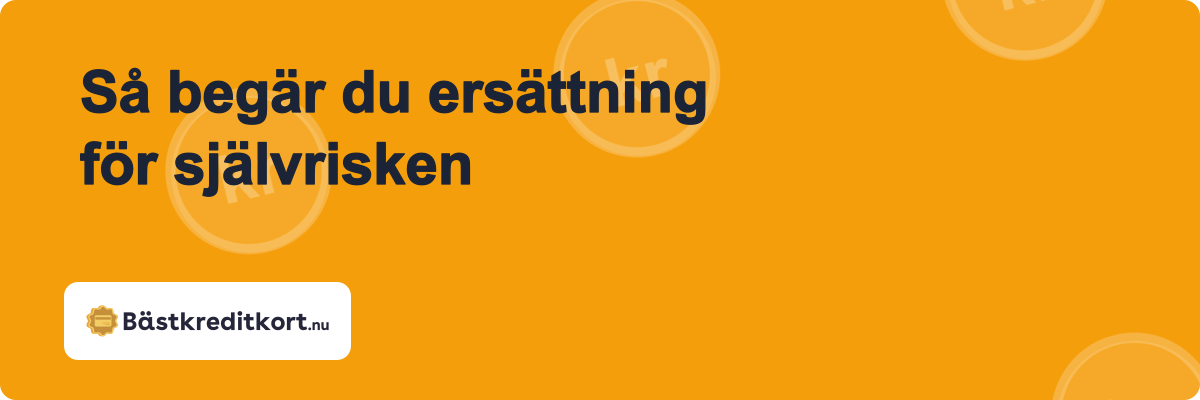 Så begär du ersättning för självrisken
