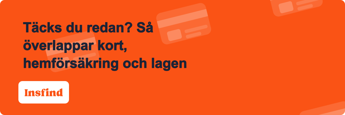 Täcks du redan? Så överlappar kort, hemförsäkring och lagen