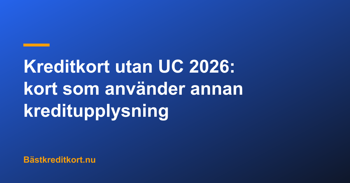 Kreditkort utan UC 2026: kort som använder annan kreditupplysning