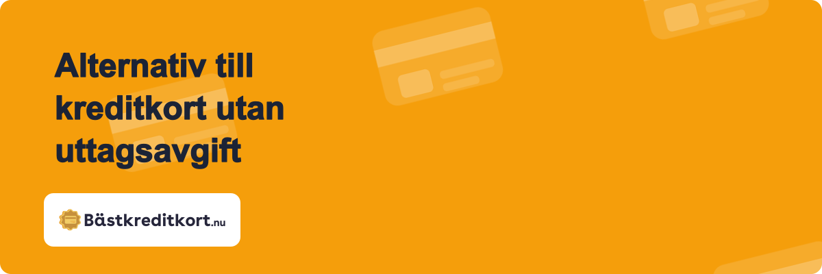 Alternativ till kreditkort utan uttagsavgift
