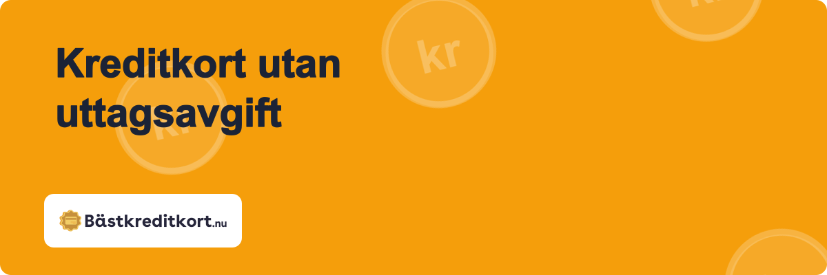 Kreditkort utan uttagsavgift