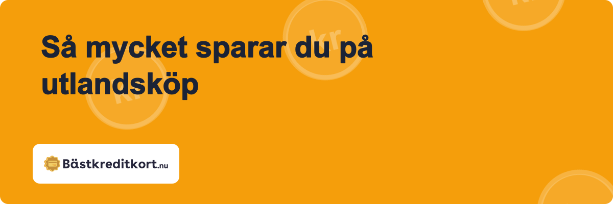Så mycket sparar du på utlandsköp