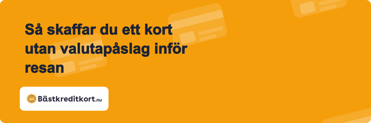 Så skaffar du ett kort utan valutapåslag inför resan