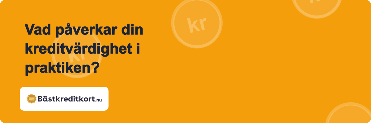 Vad påverkar din kreditvärdighet i praktiken?