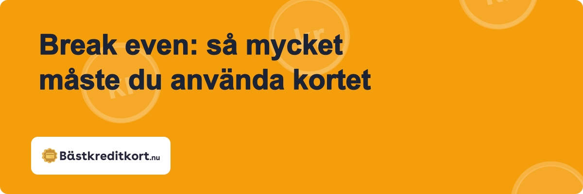 Break even: så mycket måste du använda kortet