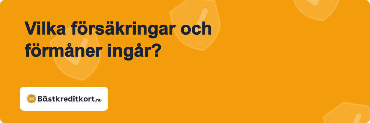 Vilka försäkringar och förmåner ingår?