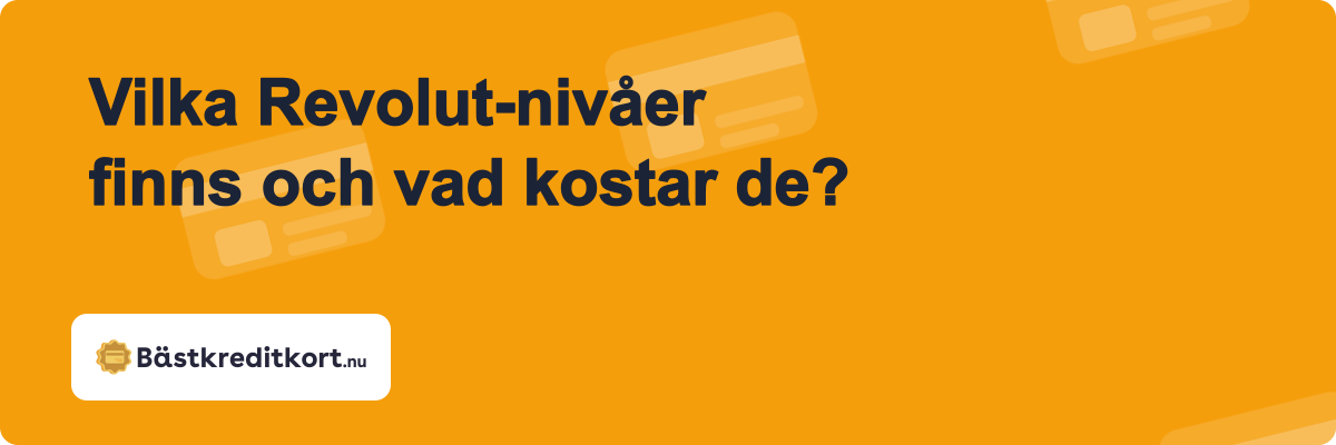 Vilka Revolut-nivåer finns och vad kostar de?