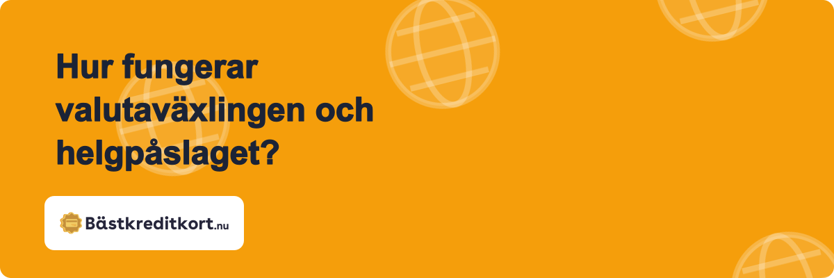 Hur fungerar valutaväxlingen och helgpåslaget?