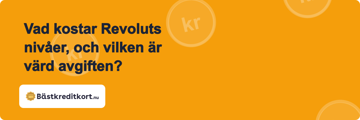 Vad kostar Revoluts nivåer, och vilken är värd avgiften?
