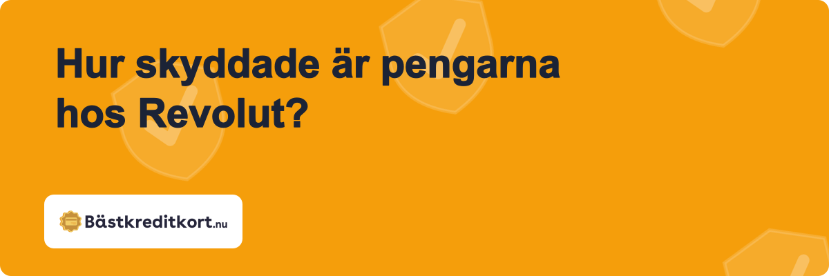 Hur skyddade är pengarna hos Revolut?