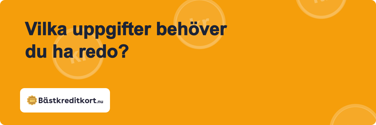 Vilka uppgifter behöver du ha redo?