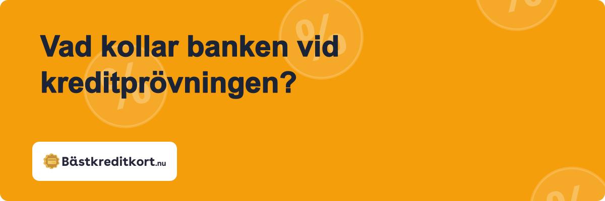 Vad kollar banken vid kreditprövningen?
