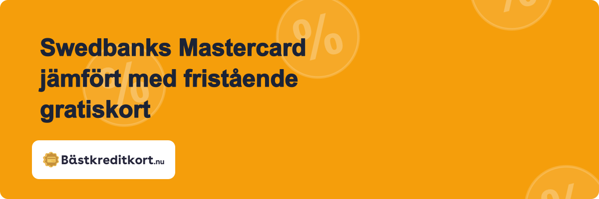 Swedbanks Mastercard jämfört med fristående gratiskort