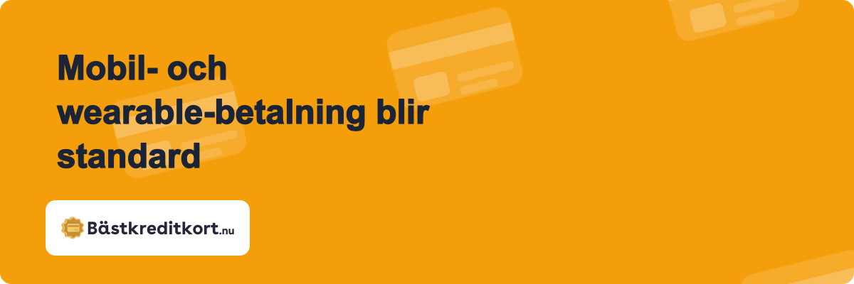 Mobil- och wearable-betalning blir standard