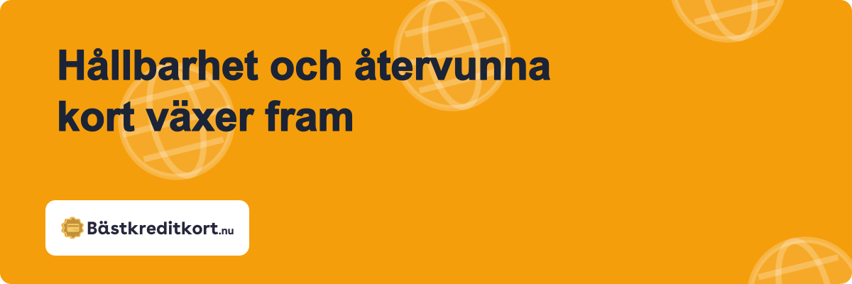 Hållbarhet och återvunna kort växer fram