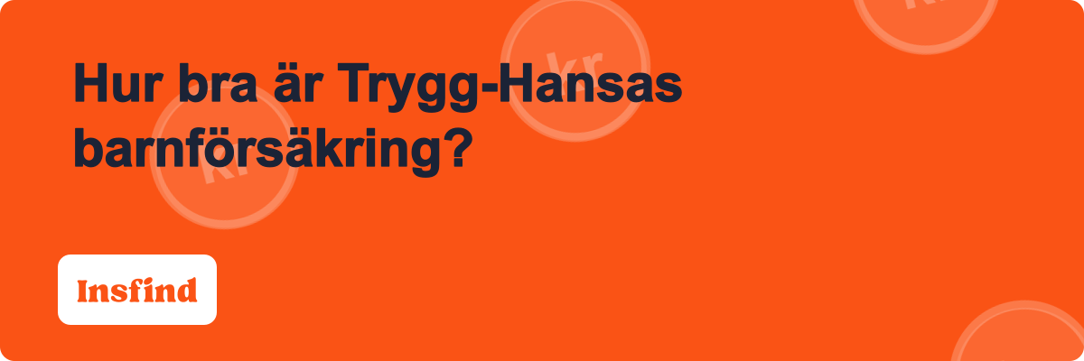 Hur bra är Trygg-Hansas barnförsäkring?