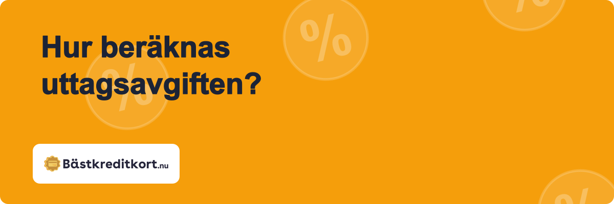 Hur beräknas uttagsavgiften?