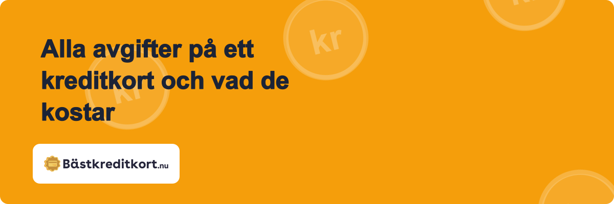 Alla avgifter på ett kreditkort och vad de kostar