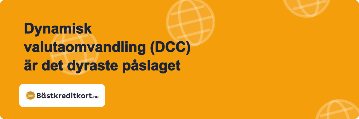 Dynamisk valutaomvandling (DCC) är det dyraste påslaget