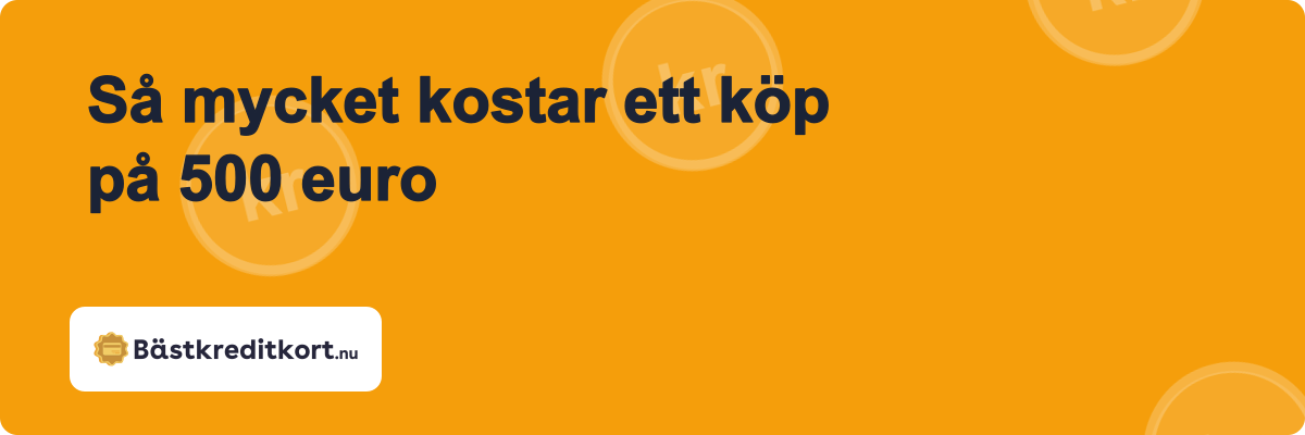 Så mycket kostar ett köp på 500 euro