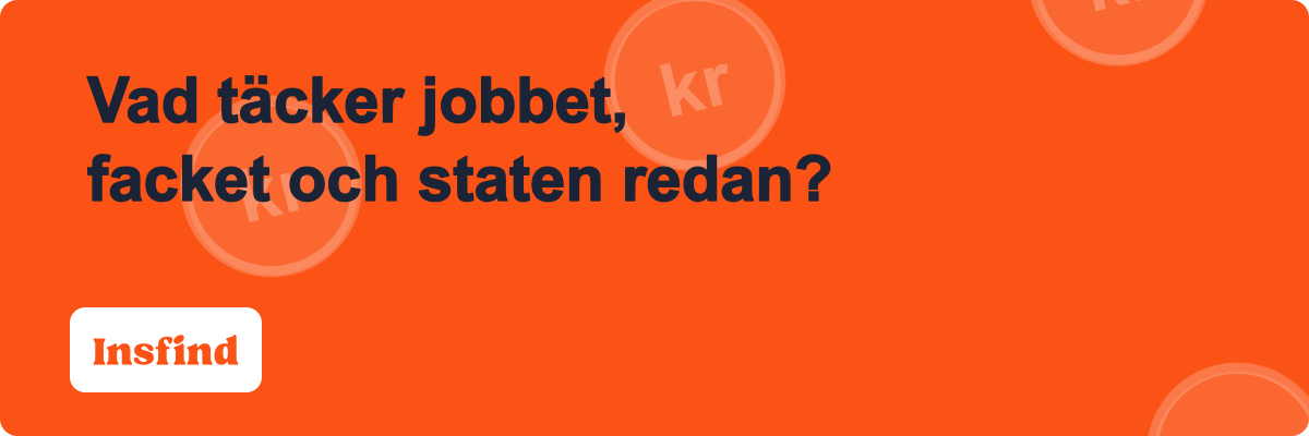 Vad täcker jobbet, facket och staten redan?